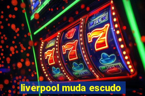 liverpool muda escudo